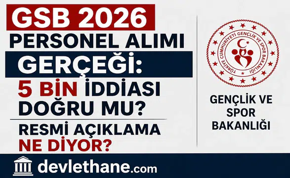 GSB 2026 Personel Alımı Gerçeği: 5 Bin İddiası Doğru mu? Resmi Açıklama Ne Diyor?