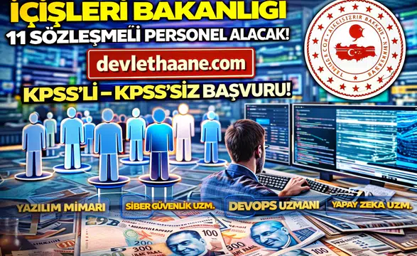 İçişleri Bakanlığı 11 Sözleşmeli Personel Alımı Yapacak! KPSS’li – KPSS’siz Başvuru Fırsatı