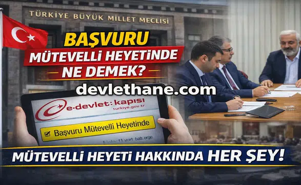 Başvuru Mütevelli Heyetinde Ne Demek? e-Devlet Sosyal Yardım Süreci Detayları