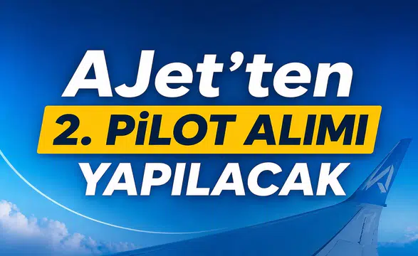 AJet 2. Pilot Alımı Başladı! Lise Mezunu Adaylara Büyük Fırsat