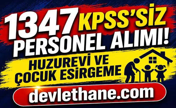 Aile Bakanlığı 1347 KPSS’siz Personel Alımı Yapacak! Huzurevleri ve Çocuk Esirgeme Kurumları İçin Başvurular Başladı