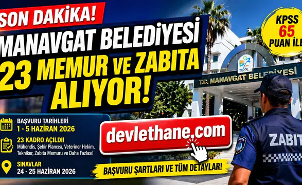 Manavgat Belediyesi 23 Memur ve Zabıta Alımı Yapacak! KPSS 65 Şartıyla Başvurular Başlıyor