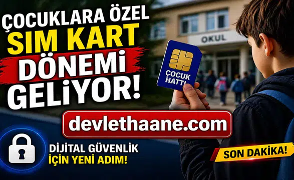 Çocuklara Özel SIM Kart Dönemi Geliyor! Dijital Güvenlikte Yeni Adım