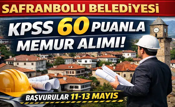 Safranbolu Belediyesi KPSS 60 Puanla Memur Alımı Yapacak! Başvurular Mayıs’ta Başlıyor