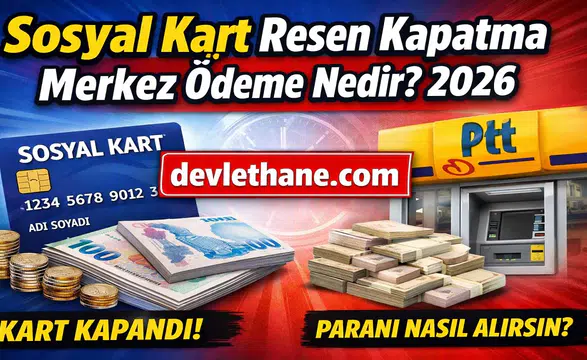 Sosyal Kart Resen Kapatma ve Merkez Ödeme Nedir? 2026’da Tüm Detaylar