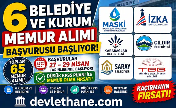 6 Belediye ve Kurum 65 Memur Alımı İçin Başvurular Başlıyor! Düşük KPSS ile Büyük Fırsat