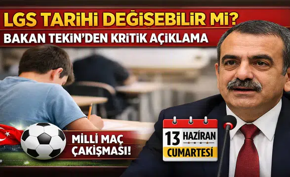 LGS Tarihi Değişebilir mi? Bakan Tekin’den Kritik Açıklama