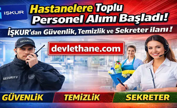 Hastanelere Toplu Personel Alımı Başladı! İŞKUR’dan Güvenlik, Temizlik ve Sekreter İlanları