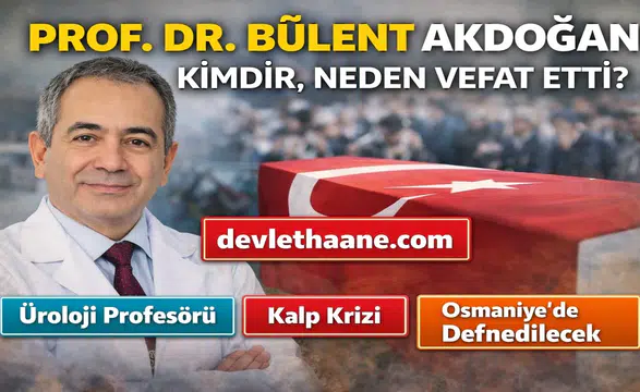 Prof. Dr. Bülent Akdoğan Kimdir? Hacettepe’nin Ünlü Üroloji Profesörü Neden Vefat Etti?