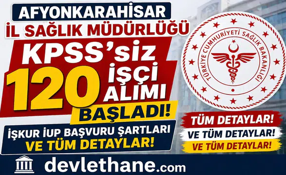Afyonkarahisar İl Sağlık Müdürlüğü KPSS’siz 120 İşçi Alımı Başladı