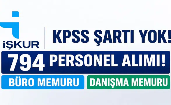 KPSS Şartsız Büyük Fırsat: İŞKUR Üzerinden 794 Büro ve Danışma Memuru Alımı Başladı!
