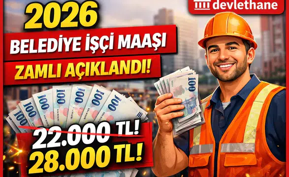 2026 Zamlı Belediye İşçi Maaşları Açıklandı! En Düşük Maaş Belli Oldu