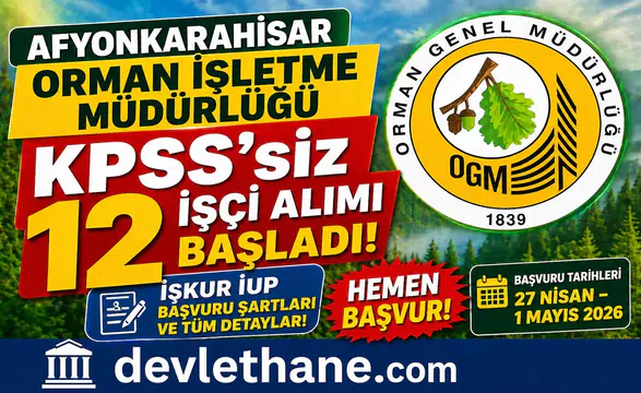 Afyonkarahisar Orman İşletme Müdürlüğü KPSS’siz 12 İşçi Alımı Başladı! İŞKUR İUP Başvuru Şartları ve Tüm Detaylar