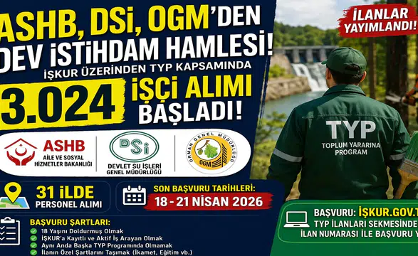 ASHB, DSİ ve OGM’den Dev Personel Alımı: 31 İlde 3.024 Kişilik TYP Fırsatı! İlan Numaraları ve Başvuru Şartları Açıklandı