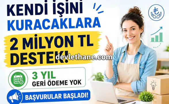 Kendi İşini Kuracaklara 2 Milyon TL Destek! 3 Yıl Geri Ödeme Yok, Başvurular Başladı