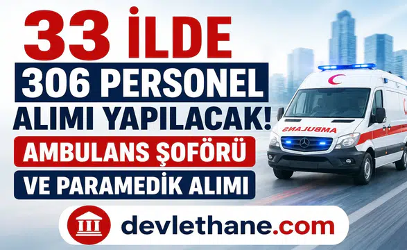 33 İlde 306 Ambulans Şoförü ve Paramedik Alımı Başladı! İŞKUR Üzerinden Başvurular Alınıyor