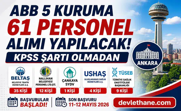 Ankara’da 5 Kurum KPSS Şartsız 61 Personel Alımı Yapacak! Başvurular Başladı