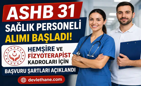 ASHB 31 Sağlık Personeli Alımı Başladı: Hemşire ve Fizyoterapist Kadroları İçin Başvuru Şartları Açıklandı