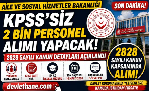 Aile ve Sosyal Hizmetler Bakanlığı KPSS’siz 2 Bin Personel Alımı Yapacak! 2828 Sayılı Kanun Detayları Açıklandı