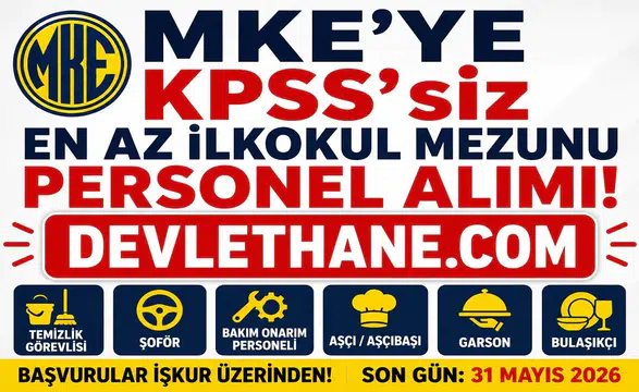 MKE’den KPSS Şartsız Personel Alımı Fırsatı! En Az İlkokul Mezunu Adaylar Başvurabilecek