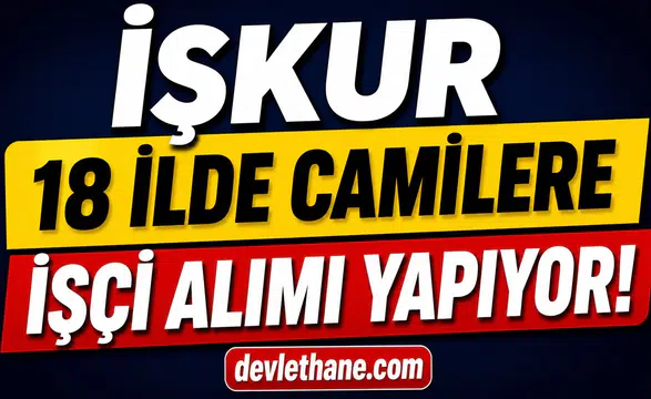 İŞKUR 18 İlde Camilere İşçi Alımı Yapıyor! KPSS Şartsız Başvurular Başladı