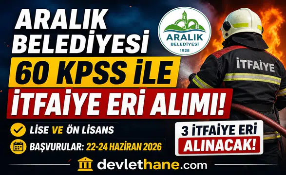 Aralık Belediyesi İtfaiye Eri Alımı Başladı! KPSS 60 Puanla Lise ve Ön Lisans Mezunu Personel Alınacak