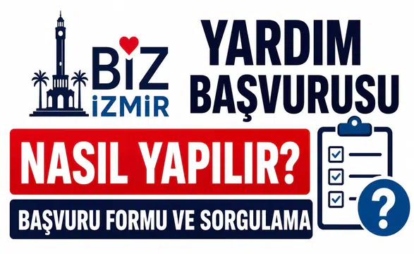 Bizİzmir Yardım Başvurusu Nasıl Yapılır? Başvuru Formu ve Sorgulama