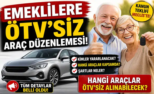 Emeklilere ÖTV’siz Araç Düzenlemesi Gündemde: Kimleri Kapsayacak, Şartlar Netleşti mi?