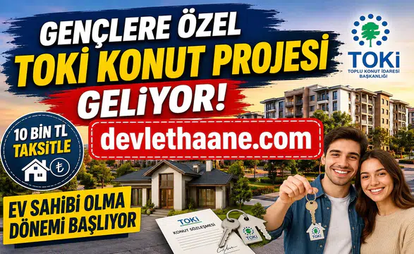 Gençlere Özel TOKİ Konut Projesi Geliyor: 10 Bin TL Taksitle Ev Sahibi Olma Dönemi Başlıyor