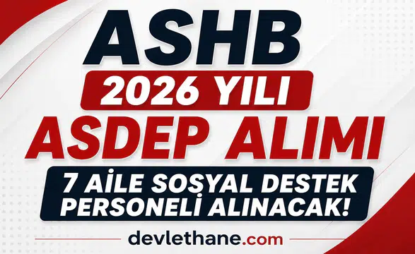 ASHB 2026 Yılı ASDEP Alımı Başladı! KPSS 60 Puanla 7 Aile Sosyal Destek Personeli Alınacak