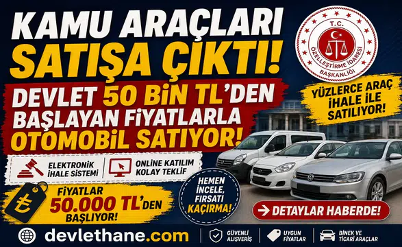 Devlet Kamu Araçlarını Satışa Çıkardı! 50 Bin TL’den Başlayan Fiyatlarla Otomobil Alma Fırsatı