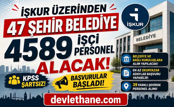 İŞKUR’dan Dev Personel Alımı Dalgası: 47 Şehirde 4589 Belediye İşçi Alımı Başladı! KPSS Şartsız Başvuru Ekranı Açıldı