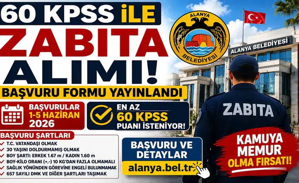Alanya Belediyesi 60 KPSS ile Zabıta Memuru Alımı Yapacak! Başvuru Formu Yayımlandı