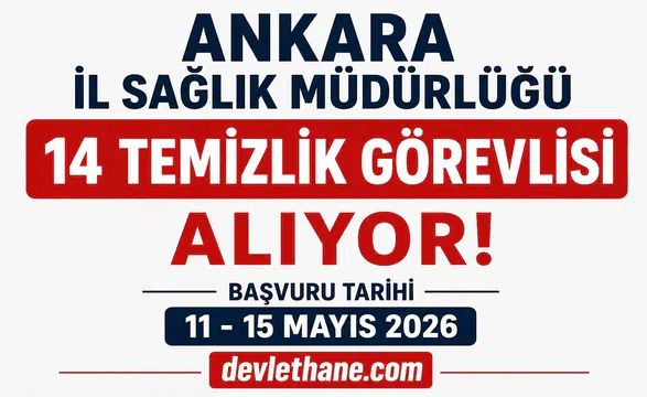 Ankara İl Sağlık Müdürlüğü 14 Temizlik Görevlisi Alımı Yapacak! İŞKUR İlan Numarası ve Başvuru Şartları Açıklandı