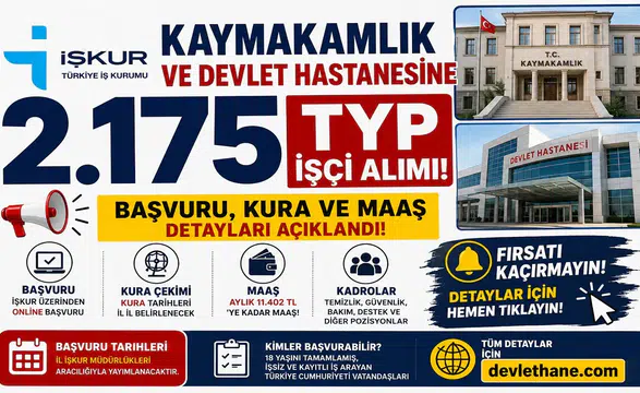 İŞKUR'dan Kaymakamlık ve Devlet Hastanesine 2.175 TYP İşçi Alımı! Başvuru, Kura ve Maaş Detayları Açıklandı
