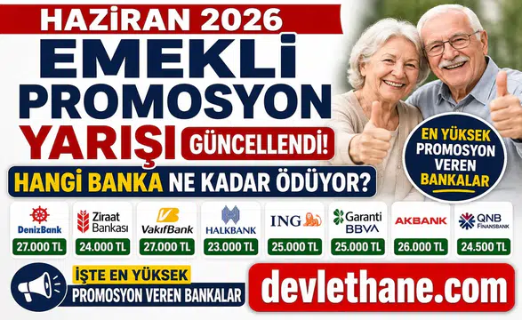Haziran 2026 Emekli Promosyon Yarışı Güncellendi! Hangi Banka Ne Kadar Ödüyor? İşte En Yüksek Promosyon Veren Bankalar