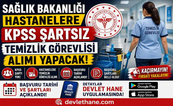 Sağlık Bakanlığı Hastanelere KPSS Şartsız Temizlik Görevlisi Alımı Yapacak! Başvuru Tarihi ve Şartları Açıklandı