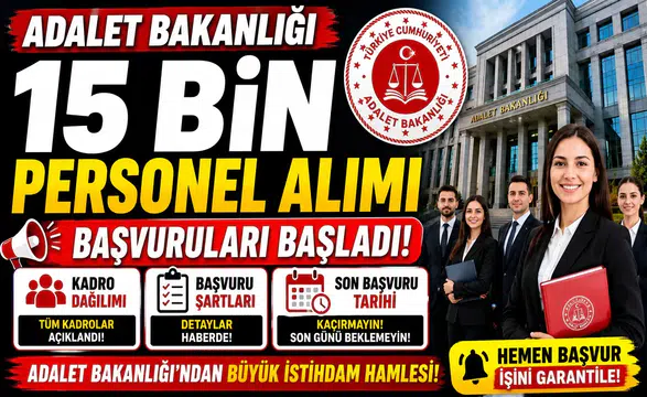 Adalet Bakanlığı 15 Bin Personel Alımı Başvuruları Başladı! İşte Kadro Dağılımı, Şartlar ve Son Başvuru Tarihi
