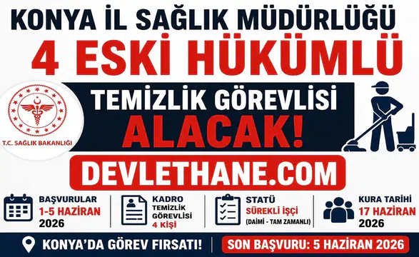 Konya İl Sağlık Müdürlüğü 4 Temizlik Görevlisi Alımı Yapacak! Eski Hükümlü ve TMY Adaylara Daimi İş Fırsatı