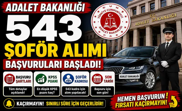Adalet Bakanlığı 543 Şoför Alımı Başvuruları Başladı! İşte Başvuru Şartları, KPSS Puanı ve Son Tarih