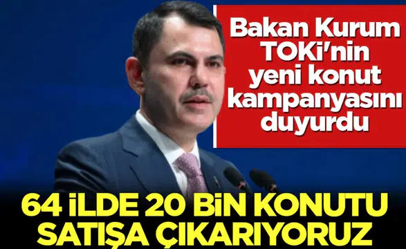 Bakan Murat Kurum Duyurdu: 64 İlde 20 Bin Sosyal Konut Satışa Çıkıyor! Başvurular 15 Haziran’da Başlıyor