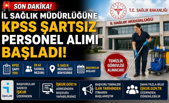 İl Sağlık Müdürlüğüne KPSS Şartsız Personel Alımı Başladı! İŞKUR Üzerinden Temizlik Görevlisi Alınacak