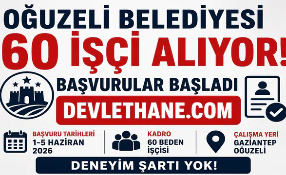 Oğuzeli Belediyesi 60 İşçi Alımı Yapacak! Başvurular Başladı, Deneyim Şartı Aranmıyor
