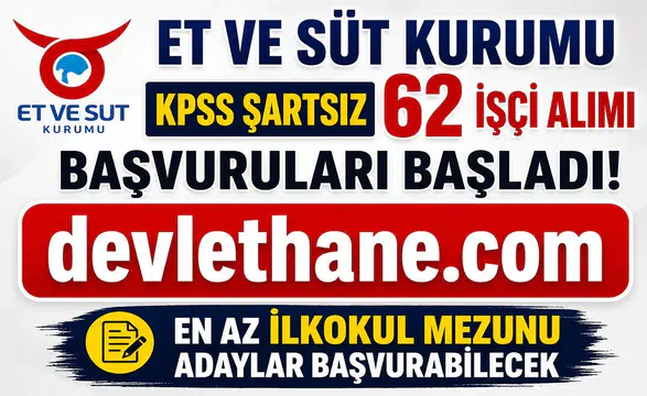 Et ve Süt Kurumu KPSS Şartsız 62 İşçi Alımı Başvuruları Başladı! En Az İlkokul Mezunu Adaylar Başvurabilecek