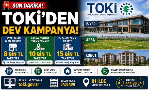 TOKİ'den Dev Kampanya! 8 Bin TL Taksitle İş Yeri, 10 Bin TL Taksitle Arsa, 15 Bin TL Taksitle Konut Satışı Başladı