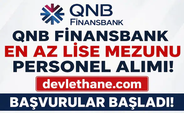 QNB Finansbank En Az Lise Mezunu Personel Alımı Başladı! Güvenlik, Çağrı Merkezi ve Gişe Görevlisi Dahil Çok Sayıda Kadro İçin Başvuru Fırsatı