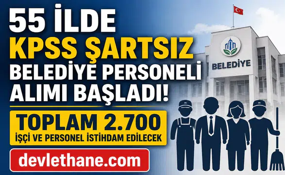 55 İlde KPSS Şartsız Belediye Personeli Alımı Başladı! Toplam 2.700 İşçi ve Personel İstihdam Edilecek