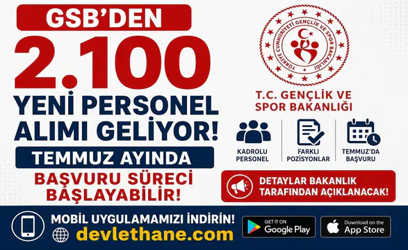 GSB’den 2.100 Yeni Personel Alımı Geliyor! Temmuz Ayında Başvuru Süreci Başlayabilir