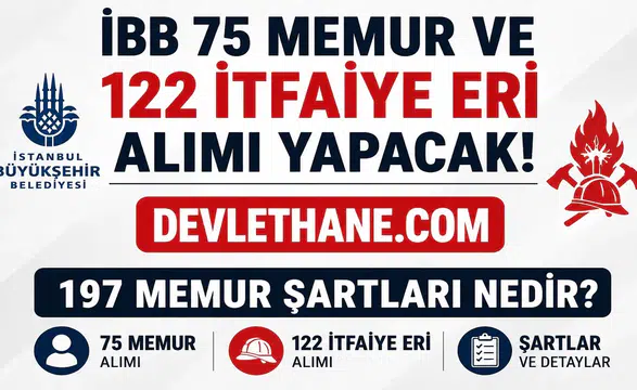 İBB'den 197 Memur Alımı Müjdesi! 122 İtfaiye Eri ve 75 Memur Kadrosu İçin Başvurular Başlıyor
