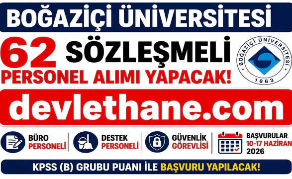 Boğaziçi Üniversitesi 62 Sözleşmeli Personel Alımı Yapacak! Başvurular Başladı, KPSS ile Büro Personeli, Destek Personeli ve Güvenlik Görevlisi Alınacak